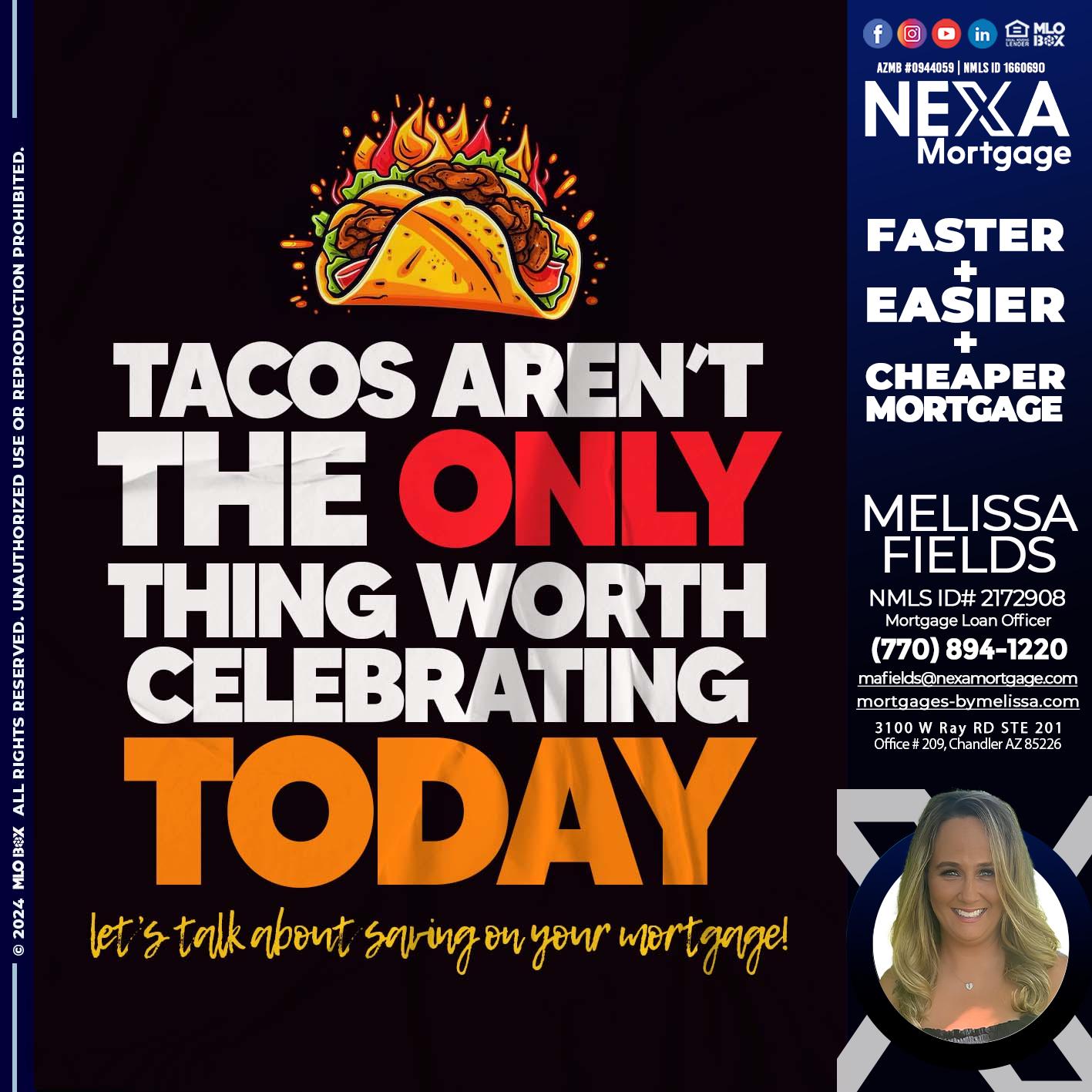 TACOS ARENT THE ONLY - Melissa Fields -Mortgage Loan Officer