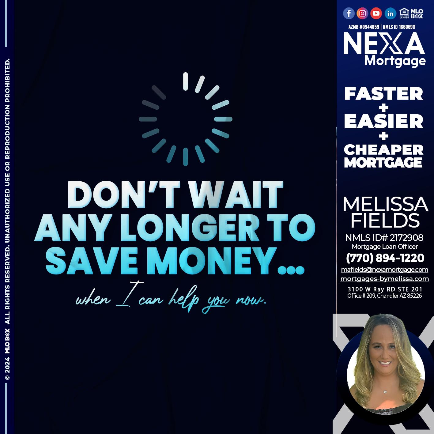 DONT WAIT - Melissa Fields -Mortgage Loan Officer