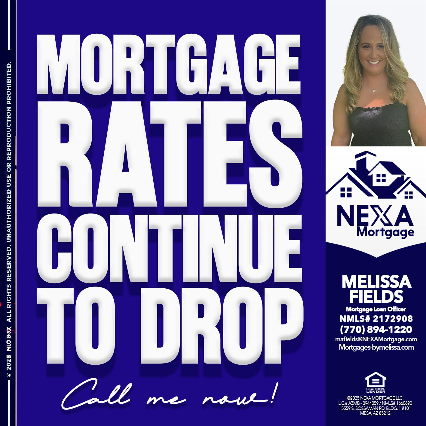 MORTGAGE RATES ARE DROP - Melissa Fields -Mortgage Loan Officer