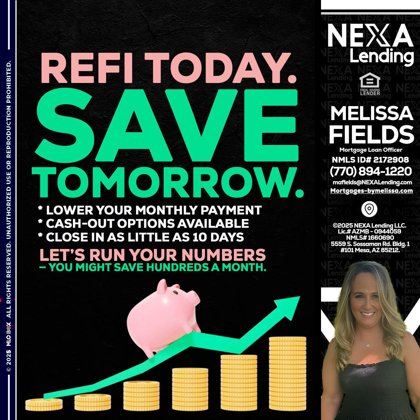 REFI TODAY SAVE TOMORROW - Melissa Fields -Mortgage Loan Officer