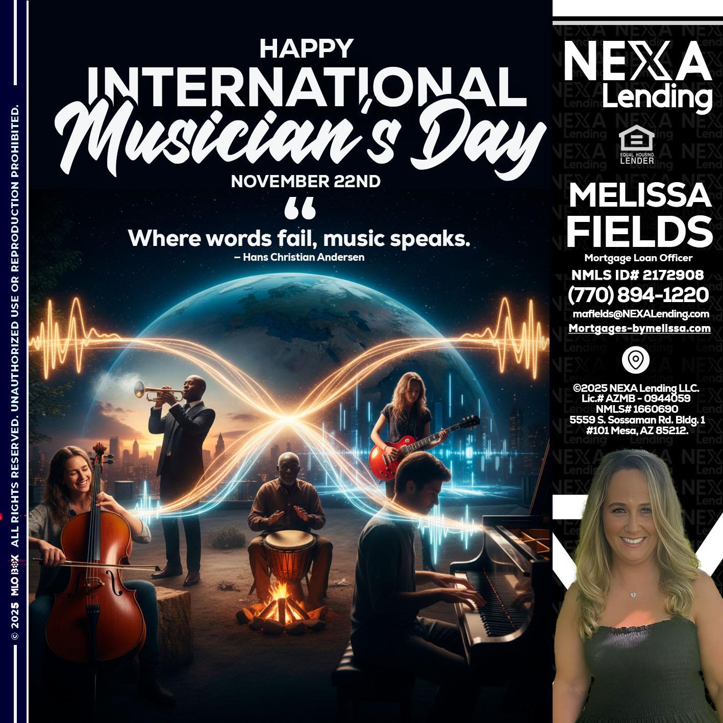 HAPPY INTERNATIONAL MUSICIAN'S DAY - Melissa Fields -Mortgage Loan Officer