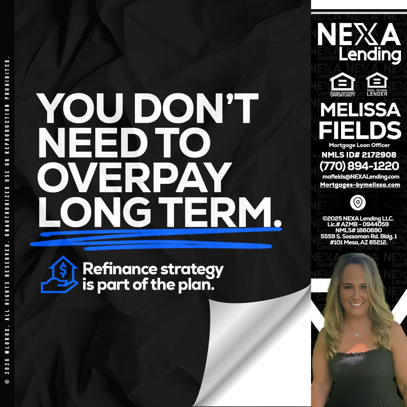 you don't need - Melissa Fields -Mortgage Loan Officer