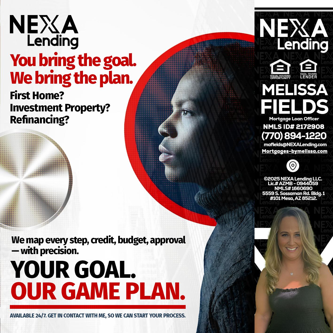 YOUR GOAL. OUR GAME PLAN. - Melissa Fields -Mortgage Loan Officer