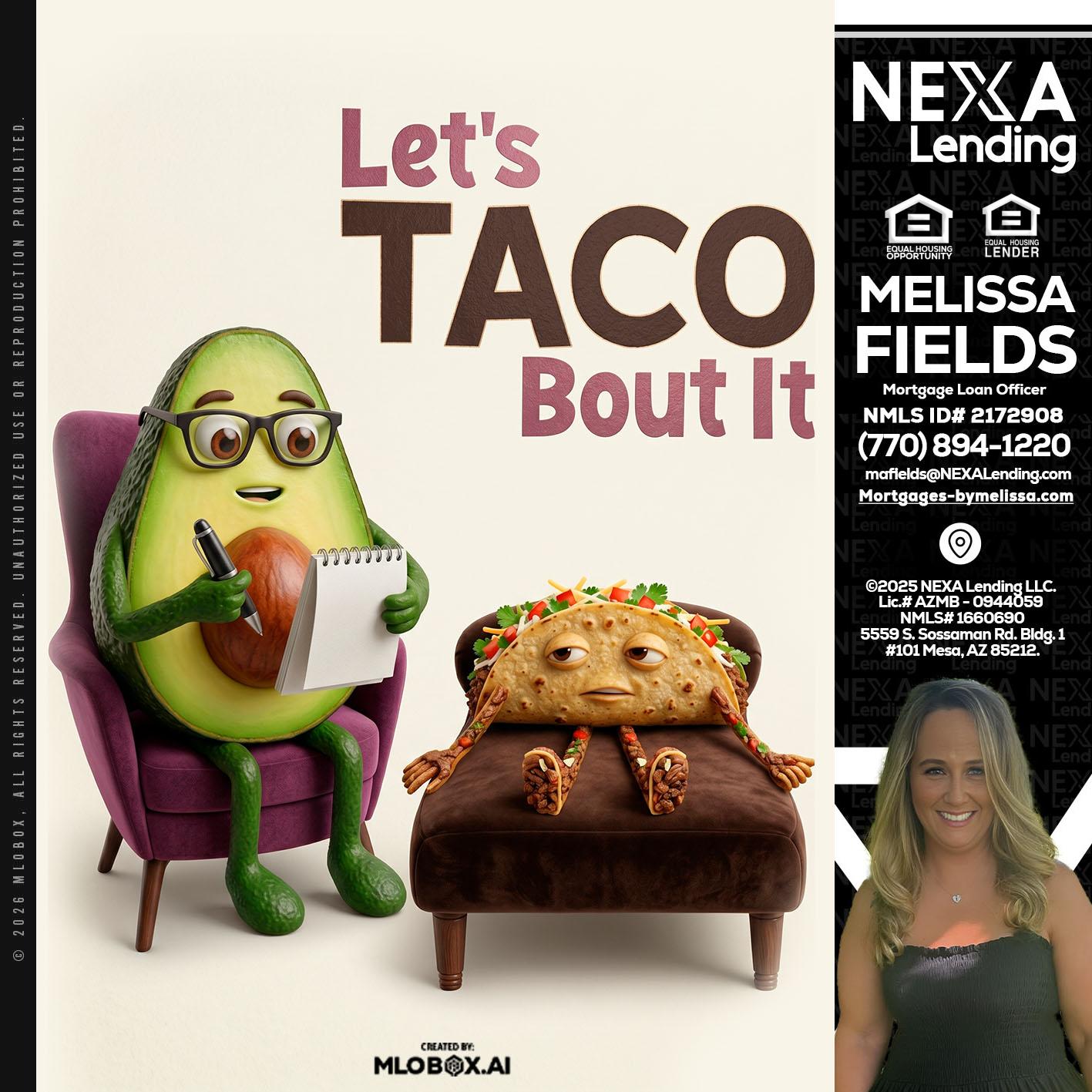 LETS TACO ABOUT IT - Melissa Fields -Mortgage Loan Officer