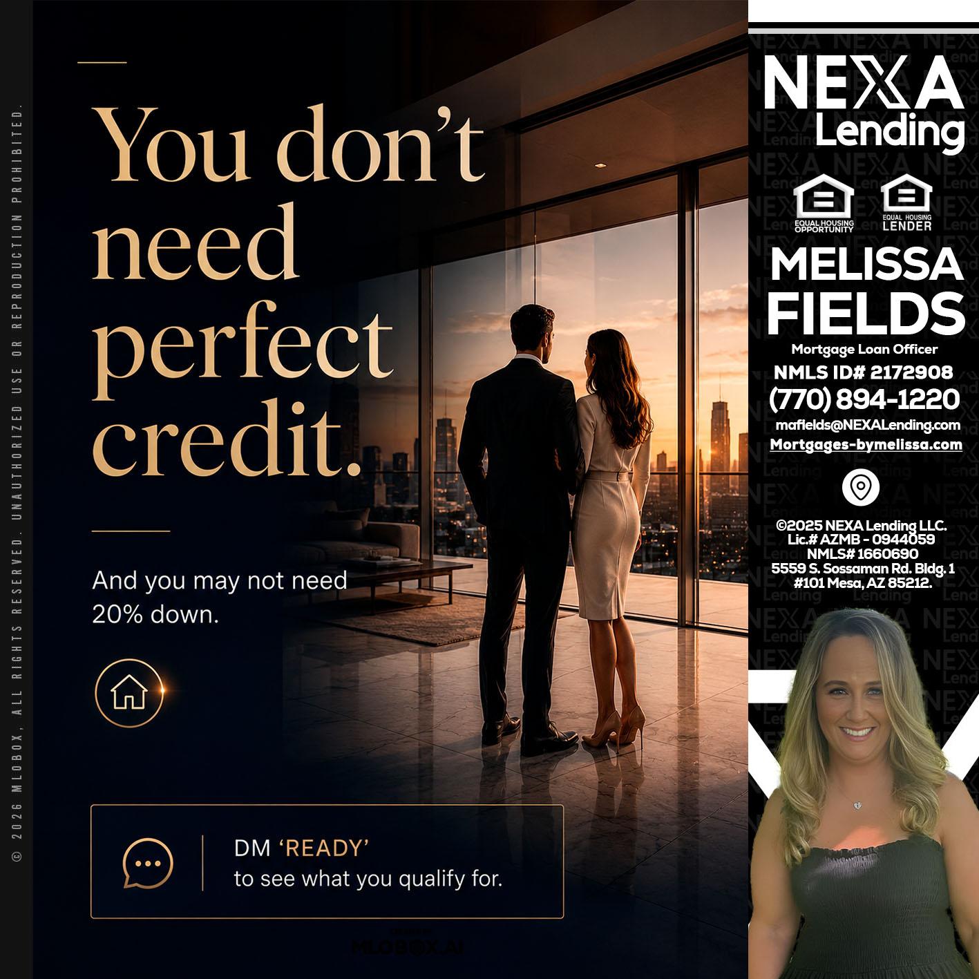 you don't need - Melissa Fields -Mortgage Loan Officer